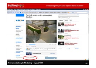 Treinamento Google Marketing – 17/out/2009   181
 