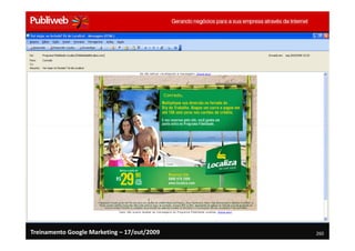 Treinamento Google Marketing – 17/out/2009   260
 