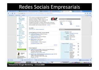 Redes Sociais Empresariais




Treinamento Google Marketing – 17/out/2009   56
 