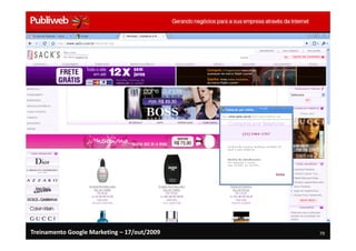 Treinamento Google Marketing – 17/out/2009   79
 