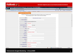 Treinamento Google Marketing – 17/out/2009   80
 