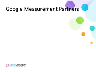 Google Measurement Partners
23
 