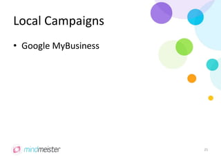 Local Campaigns
• Google MyBusiness
25
 