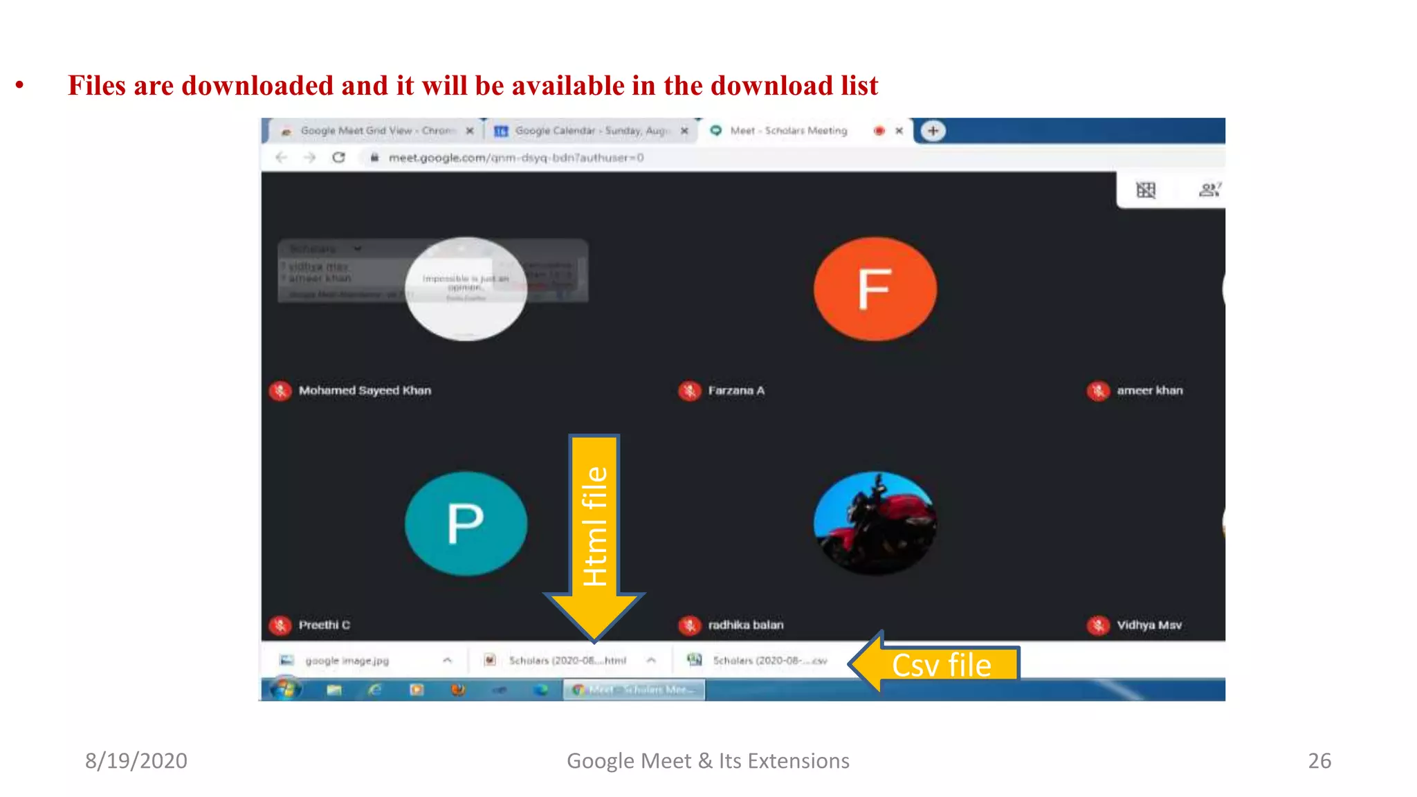 8/19/2020 Google Meet & Its Extensions 26
• Files are downloaded and it will be available in the download list
Htmlfile
Csv file
 
