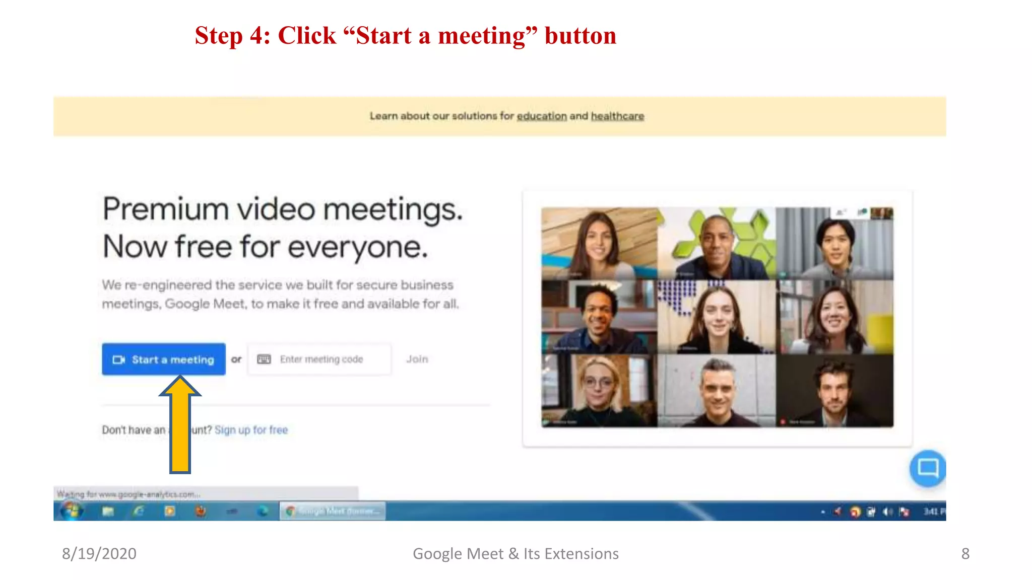 8/19/2020 Google Meet & Its Extensions 8
Step 4: Click “Start a meeting” button
 
