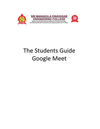 The Students Guide
Google Meet
 