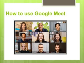 How to use Google Meet
 