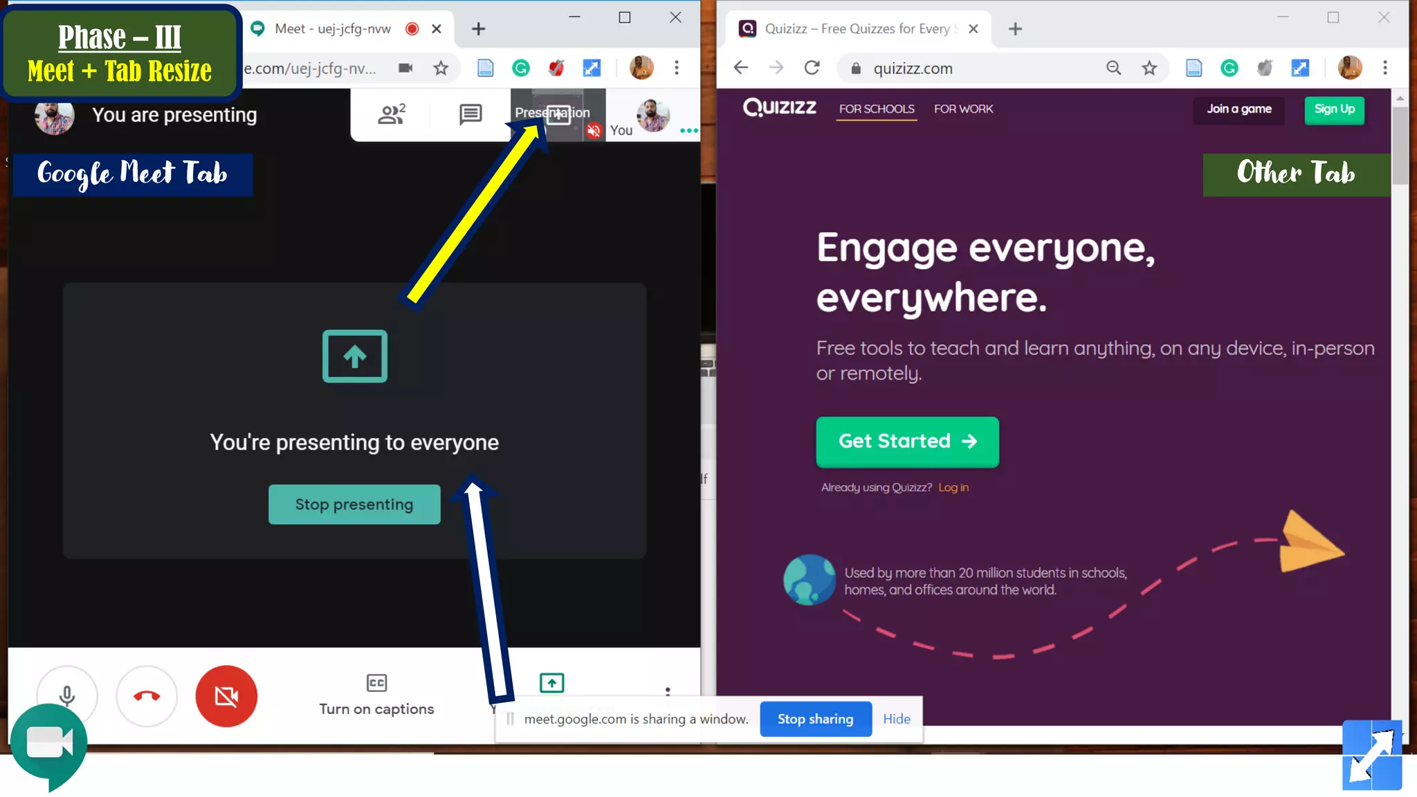 Phase – III
Meet + Tab Resize
Google Meet Tab Other Tab
 