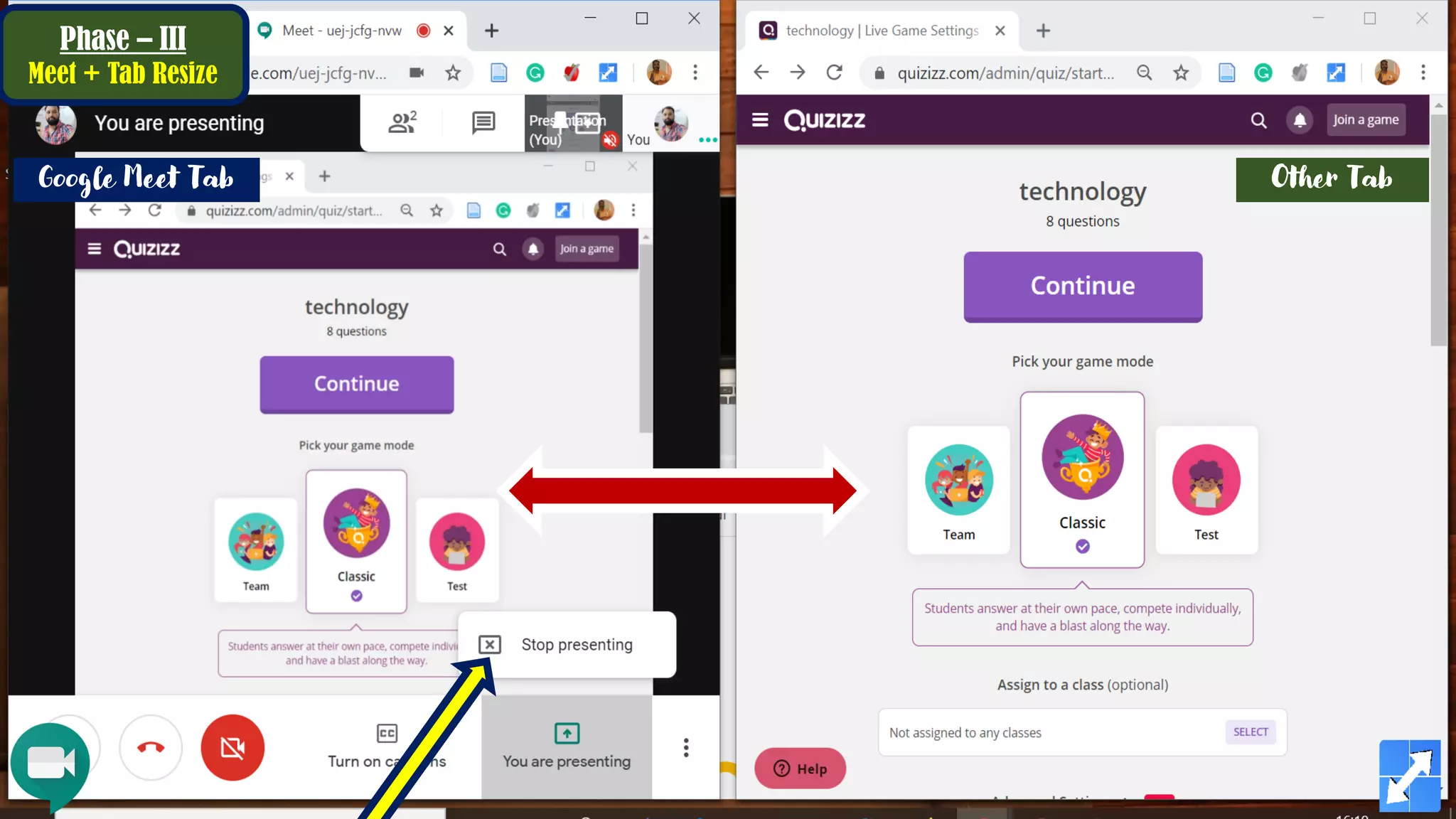 Phase – III
Meet + Tab Resize
Google Meet Tab Other Tab
 