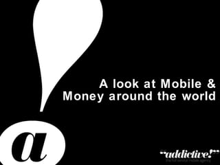 A look at Mobile & Money around the world 
