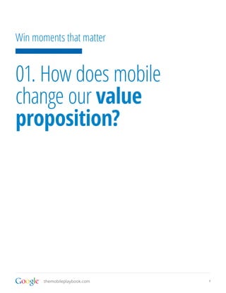 Win moments that matter


01. How does mobile
change our value
proposition?




       themobileplaybook.com   4
 