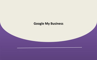 Google My Business
 