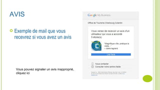 AVIS
 Exemple de mail que vous
recevrez si vous avez un avis
Vous pouvez signaler un avis inapproprié,
cliquez ici
 