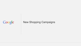 New Shopping Campaigns
 