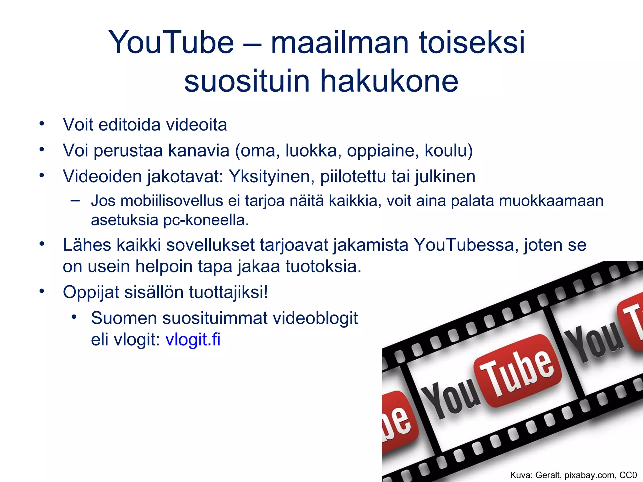 Googlen kuvahaku: images.google.fi
• Hakutyökalut  Käyttöoikeudet, väri, tyyppi,..
• Voit hakea tekstin sijaan myös kuvalla.
 