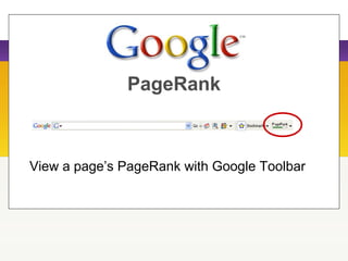 PageRank
View a page’s PageRank with Google Toolbar
 