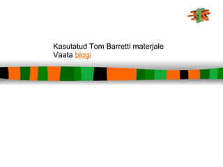 Kasutatud Tom Barretti materjale
Vaata blogi
 
