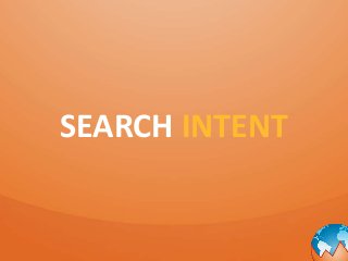 SEARCH INTENT 
 