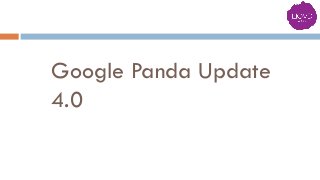 Google Panda Update
4.0
 