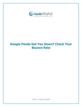 Google Panda Got You Down? Check Your
             Bounce Rate




             ©2011, Oracle Digital
 