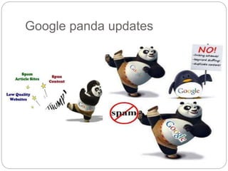 Google panda updates 
 