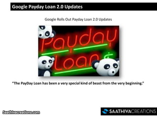 Google Payday Loan 2.0 Updates
Google Rolls Out Payday Loan 2.0 Updates
“The PayDay Loan has been a very special kind of beast from the very beginning.”
 