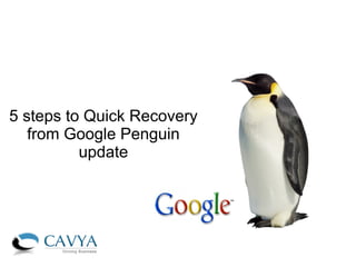 5 steps to Quick Recovery
   from Google Penguin
          update
 