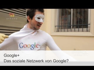 Google+
Das soziale Netzwerk von Google?

 