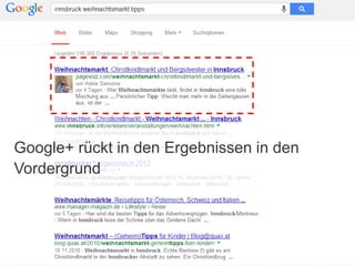 Google+ rückt in den Ergebnissen in den
Vordergrund

 