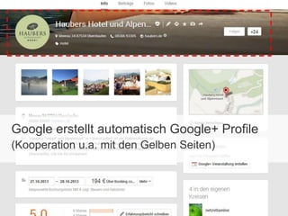 Google erstellt automatisch Google+ Profile
(Kooperation u.a. mit den Gelben Seiten)

 
