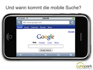 Und wann kommt die mobile Suche?

 
