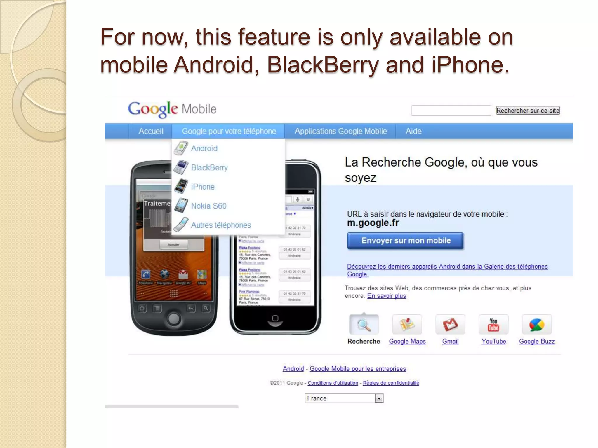 For now, this feature is only available on
mobile Android, BlackBerry and iPhone.
 
