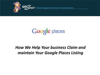 How We Help Your business Claim and maintain Your Google Places Listing 