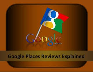 Google Places Reviews Explained
 
