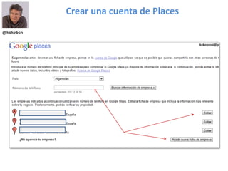 @kokebcn
Crear una cuenta de Places
 