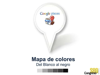Mapa de colores
Del Blanco al negro
 
