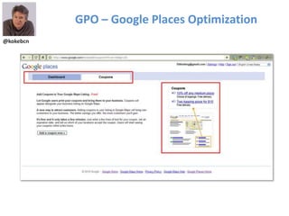@kokebcn
GPO – Google Places Optimization
 