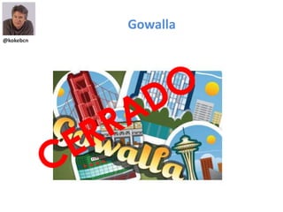 Gowalla
@kokebcn
 