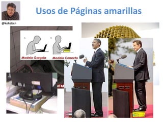 Usos de Páginas amarillas
@kokebcn
 