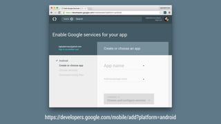 https://developers.google.com/mobile/add?platform=android
 