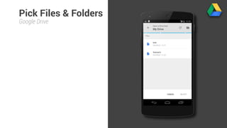 Pick Files & Folders 
Google Drive 
 