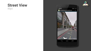 Street View 
Maps 
 