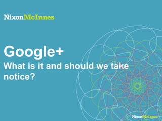 Google+ What is it and should we take notice? 