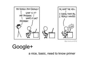 Google+ a nice, basic, need to know primer 