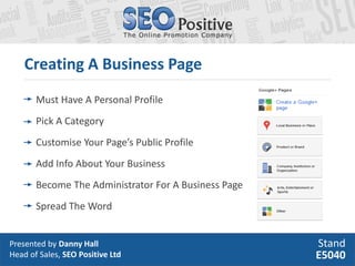 Creating A Business Page
       Must Have A Personal Profile
       Pick A Category
       Customise Your Page’s Public Pr...