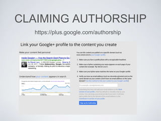 CLAIMING AUTHORSHIP
https://plus.google.com/authorship
 