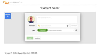 “Content delen”

Vragen? @JordyvanGent of #ORBS

 