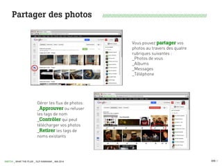 009 I
Partager des photos ///////////////////////////////////////////////////////////////////////////
Gérer les flux de ph...