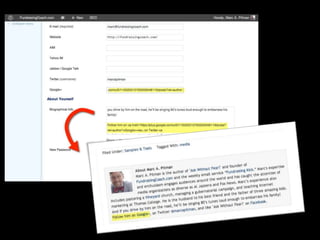 Authorship
 To your each blog post add the
?rel=―author‖
–This could be with your name or in the
bio box
 