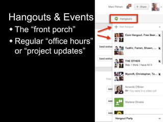 Hangouts & Events
 The ―front porch‖
 Regular ―office hours‖
or ―project updates‖
 